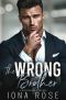 [The Wrong Brother 01] • The Wrong Brother · A Billionaire Romance